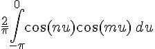 \Large \frac{2}{\pi}\int_{-\pi}^0\cos(nu)\cos(mu)\,du